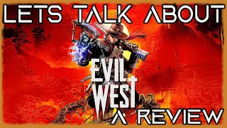 Lets Talk About Evil West | A Review