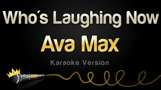 Ava Max - Who's Laughing Now (Karaoke Version)