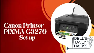 How to set up a Canon PIXMA G3270 printer.