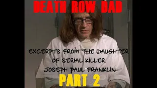DEATH ROW DAD PART 2 - Excerpts from the Daughter of Serial Killer JOSEPH PAUL FRANKLIN