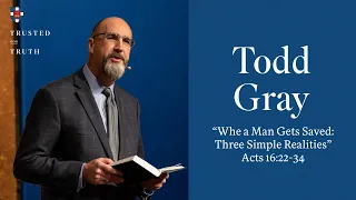 Todd Gray | "When a Man Gets Saved:  Three Simple Realities"