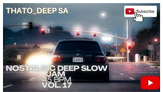 Nostalgic| Deep House  | Slow Jam | October 2022 |Vol. 17|#Nostalgic #45bpm | #Deephouse | #MidTempo