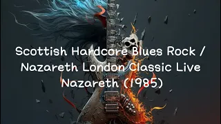 Scottish Hardcore Blues Rock / Nazareth London Classic Live - Nazareth (1985)