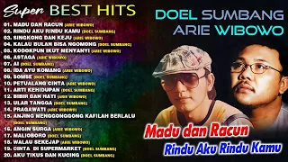 SUPER BEST HITS DOEL SUMBANG & ARIE WIBOWO - Madu dan Racun, Rindu aku Rindu Kamu