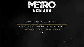 The Making of Metro Exodus - Fan Questions "Proudest Moment"
