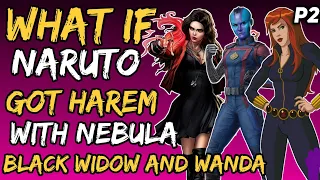 What if Naruto Got Harem with Black Widow, Nebula and Wanda? (NarutoxAvengers) { Part 2 }