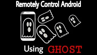 How to remotly access any android device with Ghost Framwrok