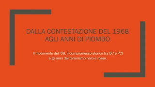 Dalla contestazione del 1968 agli anni di piombo del terrorismo.