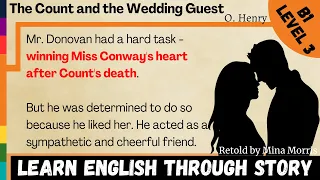 Learn English Through Story | The Count and the Wedding Guest by O. Henry ⭐Level 3⭐B1⭐Graded Reader