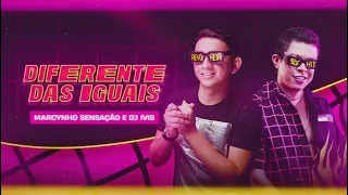 DIFERENTE DAS IGUAIS - MARCYNHO SENSAÇÃO E DJ IVIS  (MÚSICA NOVA 2022)