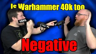 Is Warhammer 40k too negative? | Podcast #13