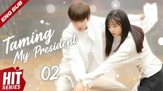 【ENG SUB】Taming My President💕 EP02 | Bi Wen Jun, Sun Qian, Jia Zheng Yu, Ding Ze Ren | HitSeries