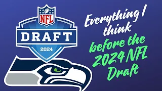 Everything I think about the Seahawks and the 2024 NFL Draft