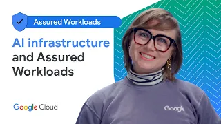 AI infrastructure & Assured Workloads