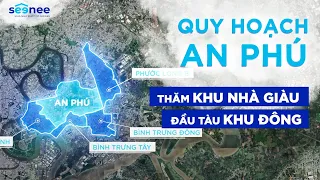 Phường An Phú Quận 2 có xứng tầm "Quận nhất mới của TP"? Tìm hiểu quy hoạch đến 2025 & thực trạng