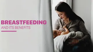 Why Breastfeeding Is Important For Children And Mothers