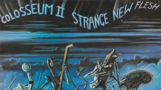 Colosseum II – Strange New Flesh   uk 1975   Expanded Edition