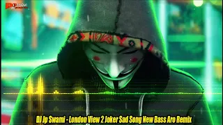 London View 2 Joker Sad Song New Bass Aro Mix Dj Jp Swami