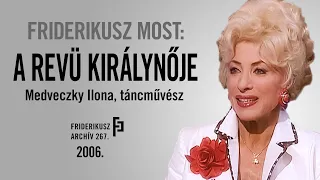 FRIDERIKUSZ MOST: INTERJÚ MEDVECZKY ILONA TÁNCMŰVÉSSZEL, 2006. /// Friderikusz Archív 267.