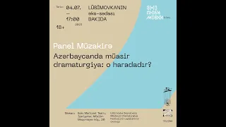 Panel müzakirə: «Azərbaycanda müasir dramaturgiya: o haradadır?» | Эхо Любимовки-2023. Баку