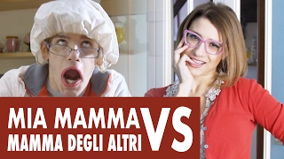 MIA MAMMA VS MAMMA DEGLI ALTRI - Le Differenze - iPantellas