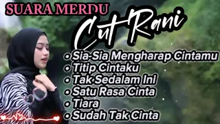 Sia Sia Mengharap Cintamu - Cut Rani Auliza || 6 Lagu Pilihan Buat rebahan