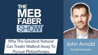386 – John Arnold – Why The Greatest Natural Gas Trader Walked Away To Pursue Philanthropy