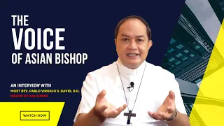 Voice of Asian Bishop with Bishop Pablo Virgilio David (Part 1)