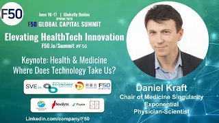 Daniel Kraft: Health & Medicine - Where Does Technology Take Us? Keynote - F50 Global Summit 2020