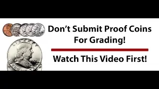 STOP! Don't Submit Proof Coins For Grading Until You Watch This!