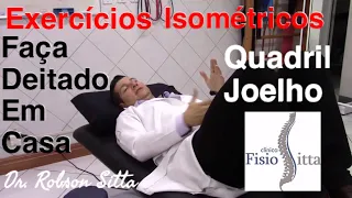 EXERCÍCIOS ISOMÉTRICOS QUADRIL JOELHO FORTALECER FAÇA DEITADO EM CASA Fisioterapia Dr Robson Sitta