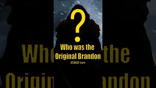 Who Was The Original Brandon Game of Thrones House of the Dragon ASOIAF Lore