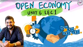 UNIT 6 LEC 1 || OPEN ECONOMY || TRADE, IMPORT, EXPORT || INDIAN ECONOMY || UPSC-CSE 2021& 2022