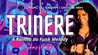 TRINERE | A Rainha do Funk Melody | How Can We Be Wrong, The Play're Your Song, Alone At Last...