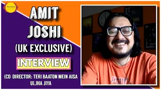 UK EXCLUSIVE: Amit Joshi Interview | Teri Baaton Mein Aisa Uljha Jiya (Co-Director) | Filme Shilmy