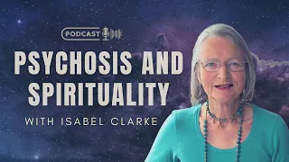 Psychosis and Spirituality with Isabel Clarke