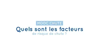 MOOC CHUTE 2 Quels sont les facteurs de risque de chute ?