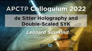 de Sitter Holography and Double-Scaled SYK —Leonard Susskind