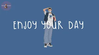 [Playlist] enjoy your day 🍧 songs that make your day more chillin'