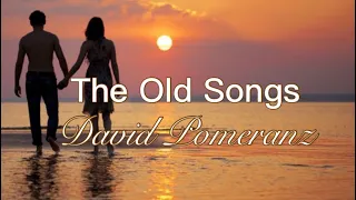 The Old Songs - David Pomeranz (Lyric’s )