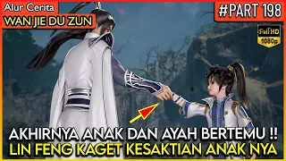 AKHIRNYA LIN FENG BERPETUALANG BERSAMA ANAK NYA !! - Alur Cerita Donghua #WJDZ (PART 198)