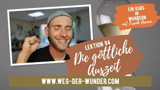 Die göttliche Auszeit - Lektion 94 - Ein Kurs in Wundern mit Frank Hamm