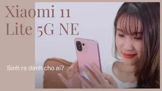 Xiaomi 11 Lite 5G NE "đến Trái Đất" làm gì?