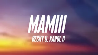 MAMIII - Becky G, Karol G (Lyrics Version) 🦋