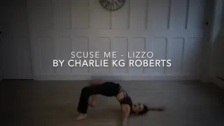 Improvisation to 'Scuse Me'   Lizzo, performed by Charlie KG Roberts