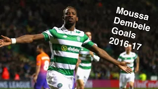 Moussa Dembele All 32 Celtic Goals 2016/17