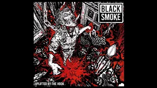 Black Smoke - Uplifted by the Hook (Full Album 2022)