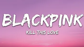 1 Hour |  BLACKPINK - Kill This Love (Lyrics)  | Lyrical Harmony