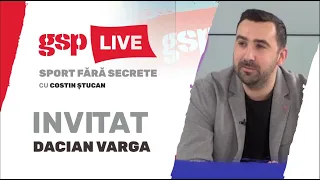 Dacian Varga, invitatul zilei la GSP Live (5 iulie) / Ediție INTEGRALĂ