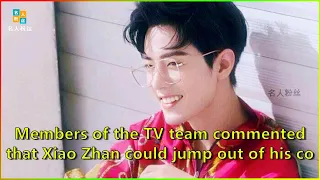 Members of the TV team commented that Xiao Zhan could jump out of his comfort zone and dare